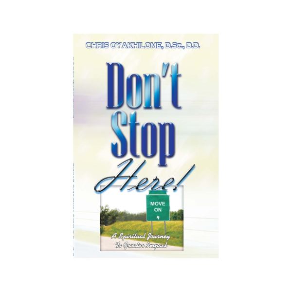 Don't Stop Here book cover, Rev. Dr. Chris Oyakhilome DSc. DSc. DD.