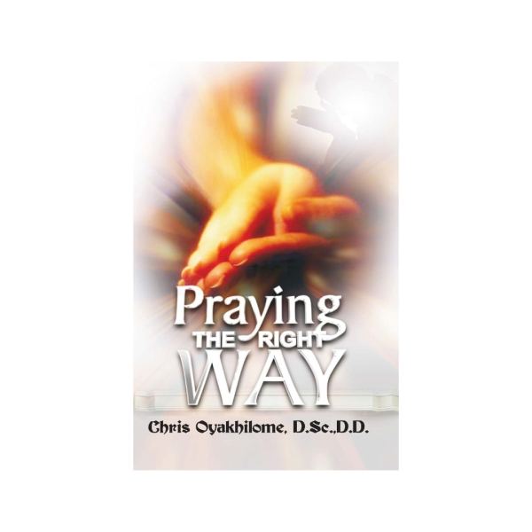 Praying The Right Way book cover, Rev. Dr. Chris Oyakhilome DSc. DSc. DD.