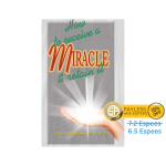 How To Receive A Miracle And Retain It