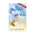 Prophecy - Understanding the Power That Controls Your Future