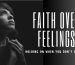 Faith over Feelings